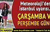 Meteoroloji'den İstanbul uyarısı! Çarşamba ve Perşembe günü