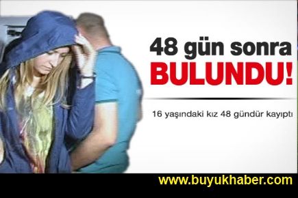 16 yaşındaki kız 48 gün sonra bulundu